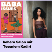 Ein Plakat zur Ankündigung des kohero Salons mit Tessniem Kadiri: Helllila Hintergrund, links das Cover des Buches "BABA ISSUSES - Wie die Beziehung zu meinem Vater mich prägt.", rechts ein Foto der Autorin Tessniem Kadiri