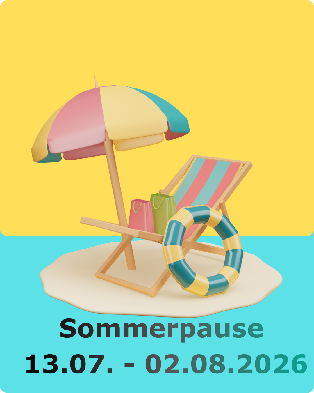 Grafik, türkises Meer, gelber Himmel eine kleine Sandinsel im Wasser, darauf raumfüllend ein Liegestuhl, ein Sonnenschirm und ein Schwimmring. Unten "Sommerpause 13.07. - 02.08.2026