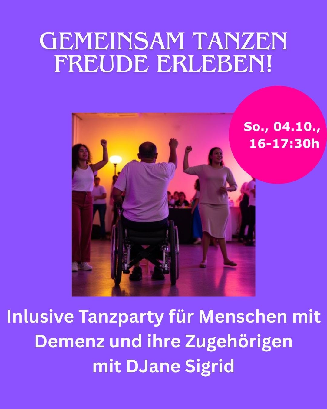Ankündigung: Auf dem Bild sind diverse, tanzende Menschen, einige sitzen im Rollstuhl,. Alle Generationen und Nationen sind willkommen.